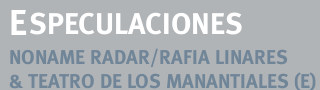 Noname Radar/Rafa Linares & Teatro de los Manantiales